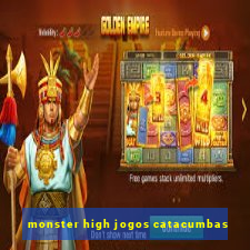 monster high jogos catacumbas